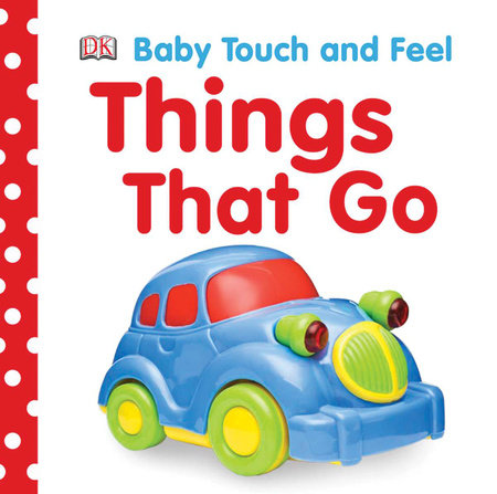 Things That Go- Baby Touch and Feel  Book