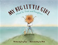 My Big Little Girl - A Book for Dads and Daughters
