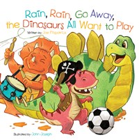 Rain, Rain, Go Away, The Dinosaurs All Want to Play Board Book
