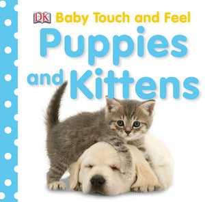 Puppies and Kittens - Baby Touch and Feel Book